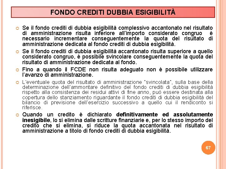 FONDO CREDITI DUBBIA ESIGIBILITÀ Se il fondo crediti di dubbia esigibilità complessivo accantonato nel