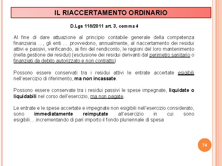 IL RIACCERTAMENTO ORDINARIO D. Lgs 118/2011 art. 3, comma 4 Al fine di dare