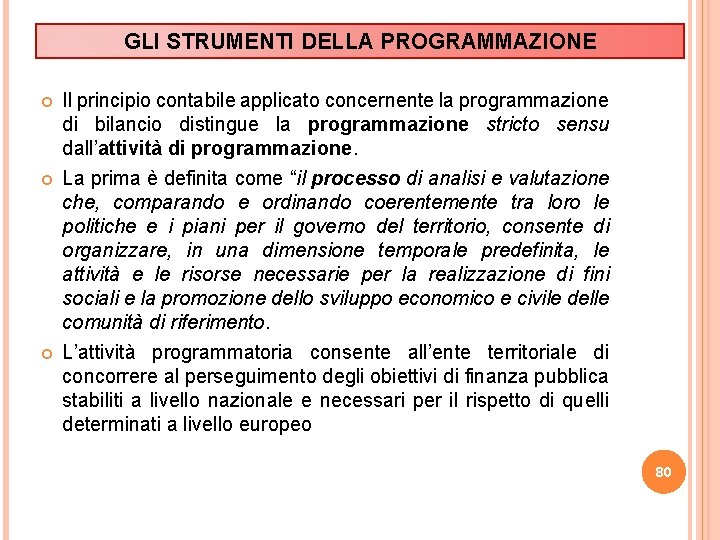 GLI STRUMENTI DELLA PROGRAMMAZIONE Il principio contabile applicato concernente la programmazione di bilancio distingue