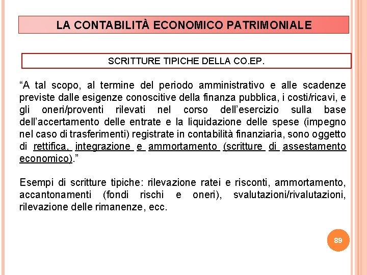 LA CONTABILITÀ ECONOMICO PATRIMONIALE SCRITTURE TIPICHE DELLA CO. EP. “A tal scopo, al termine