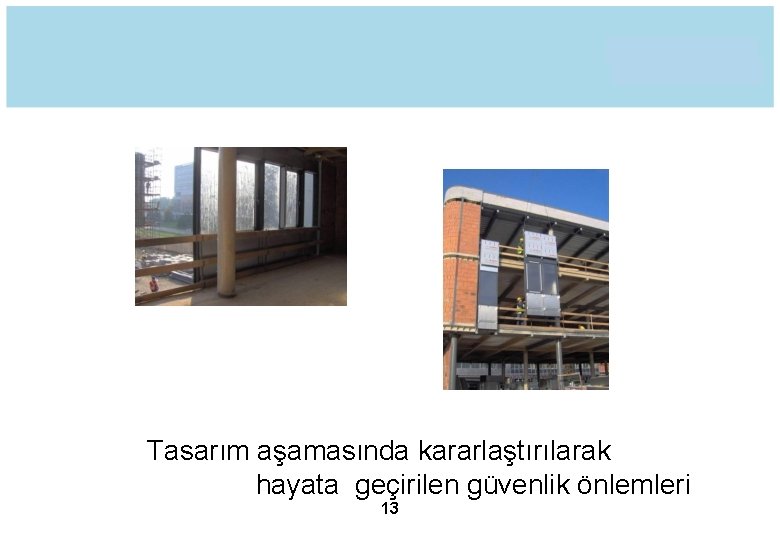 Tasarım aşamasında kararlaştırılarak hayata geçirilen güvenlik önlemleri 13 