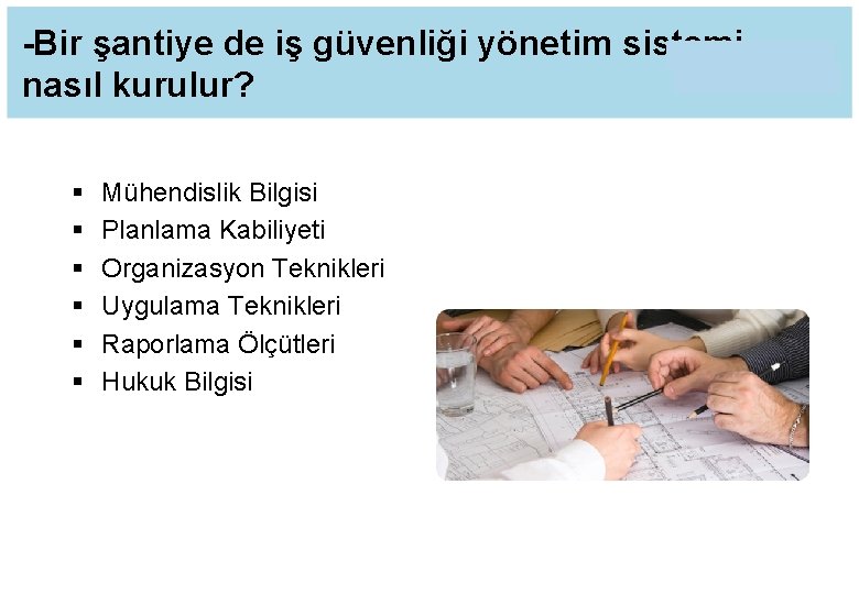 -Bir şantiye de iş güvenliği yönetim sistemi nasıl kurulur? § § § Mühendislik Bilgisi