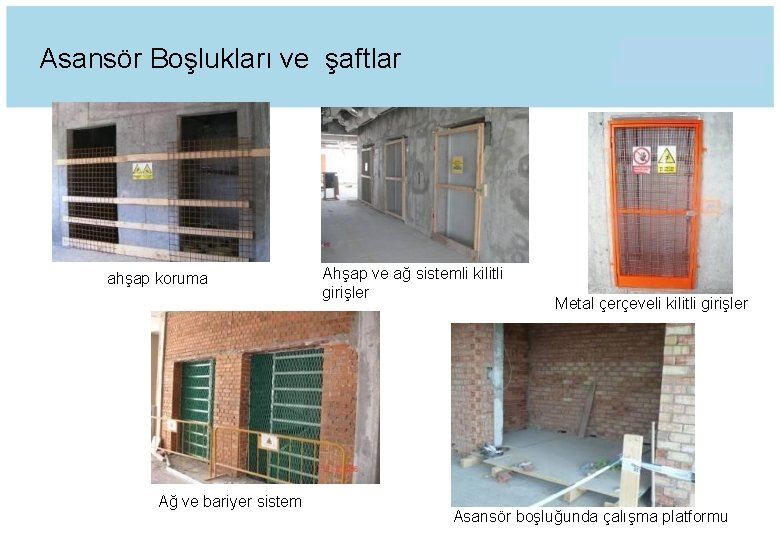 Asansör Boşlukları ve şaftlar Ağ ve ahşap koruma Ağ ve bariyer sistem Ahşap ve