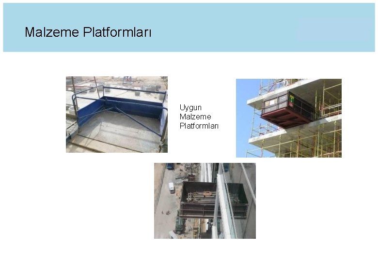 Malzeme Platformları Uygun Malzeme Platformları 