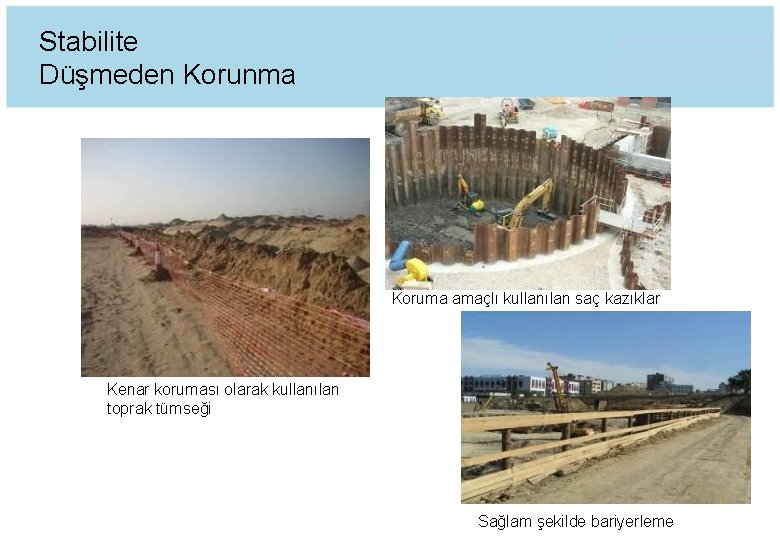 Stabilite Düşmeden Korunma Koruma amaçlı kullanılan saç kazıklar Kenar koruması olarak kullanılan toprak tümseği