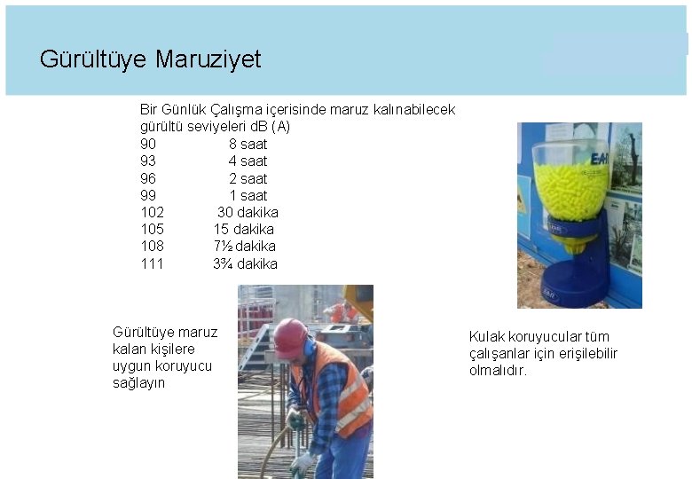 Gürültüye Maruziyet Bir Günlük Çalışma içerisinde maruz kalınabilecek gürültü seviyeleri d. B (A) 8