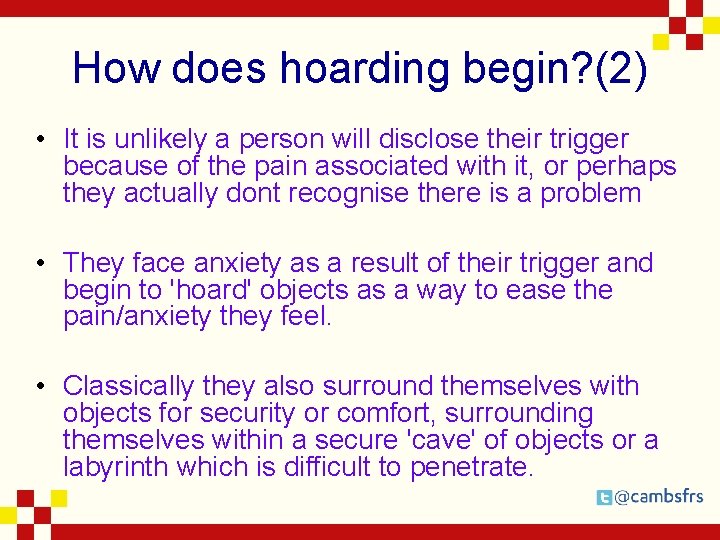 How does hoarding begin? (2) • It is unlikely a person will disclose their