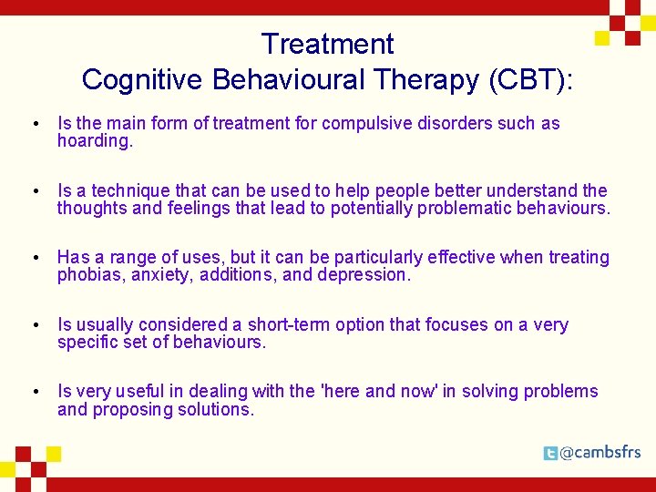 Treatment Cognitive Behavioural Therapy (CBT): • Is the main form of treatment for compulsive