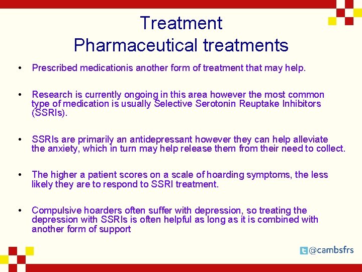 Treatment Pharmaceutical treatments • Prescribed medicationis another form of treatment that may help. •