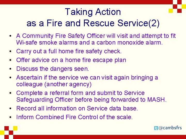 Taking Action as a Fire and Rescue Service(2) • A Community Fire Safety Officer