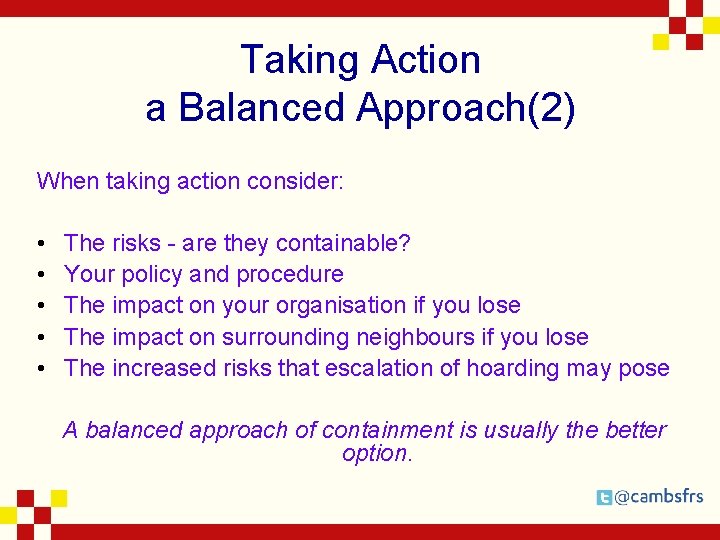 Taking Action a Balanced Approach(2) When taking action consider: • • • The risks