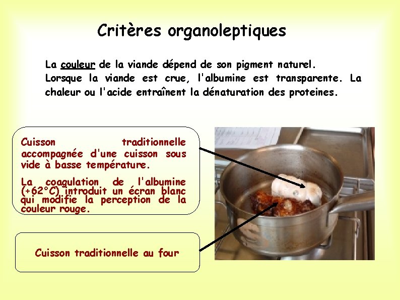 Critères organoleptiques La couleur de la viande dépend de son pigment naturel. Lorsque la