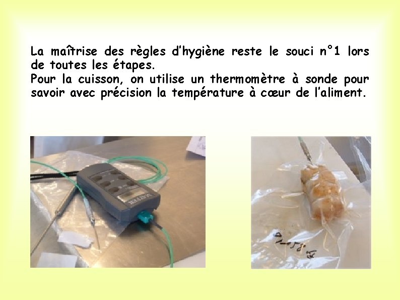 La maîtrise des règles d’hygiène reste le souci n° 1 lors de toutes les