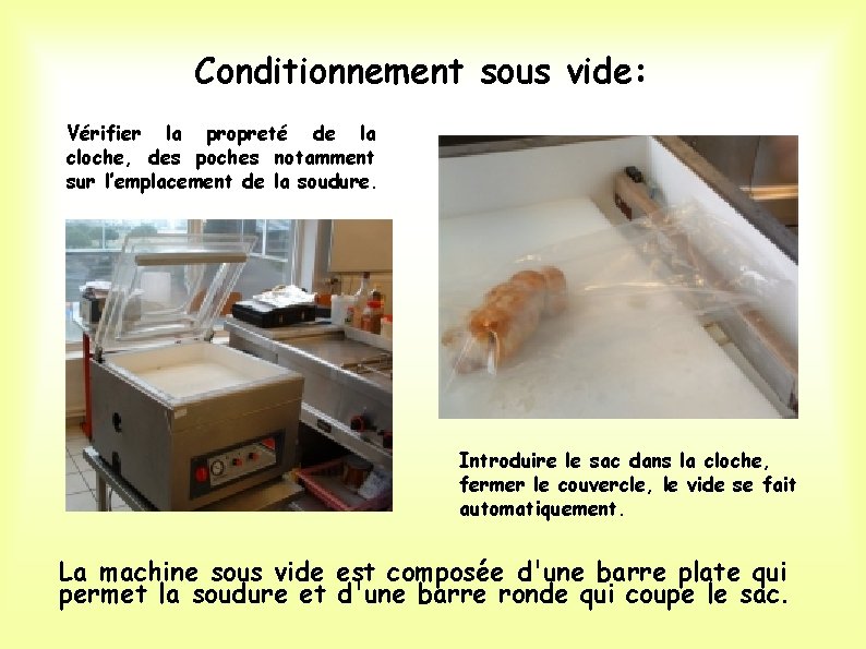 Conditionnement sous vide: Vérifier la propreté de la cloche, des poches notamment sur l’emplacement