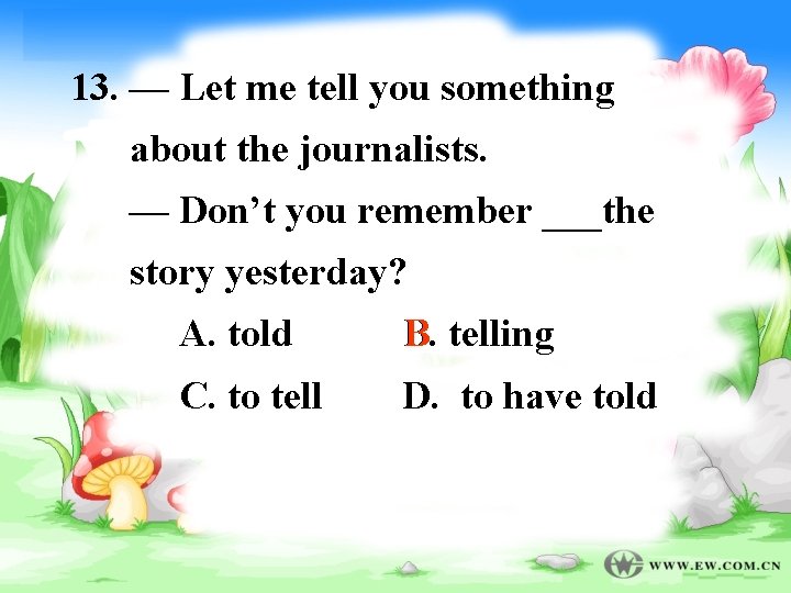 13. — Let me tell you something about the journalists. — Don’t you remember