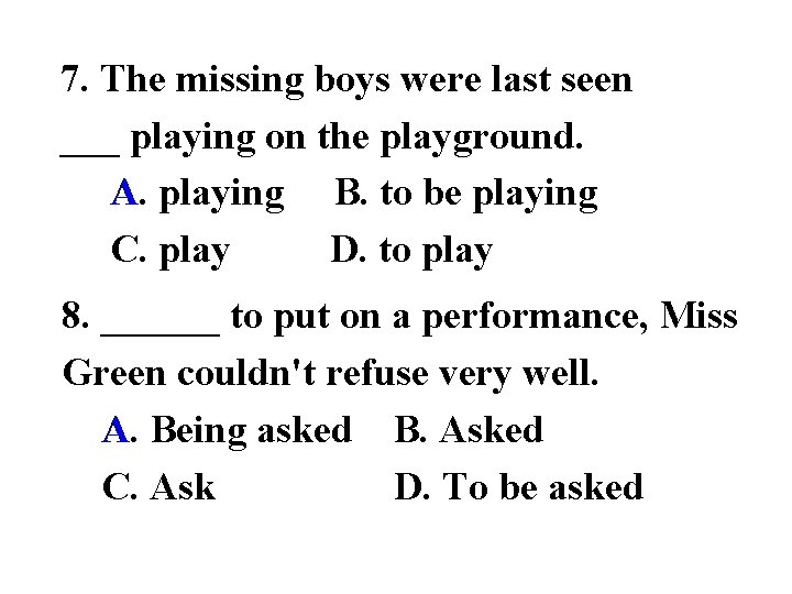 7. The missing boys were last seen ___ playing on the playground. A playing