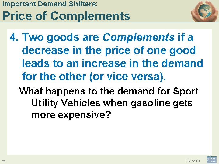 Important Demand Shifters: Price of Complements 4. Two goods are Complements if a decrease