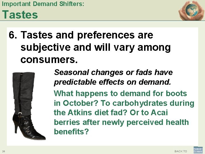 Important Demand Shifters: Tastes 6. Tastes and preferences are subjective and will vary among