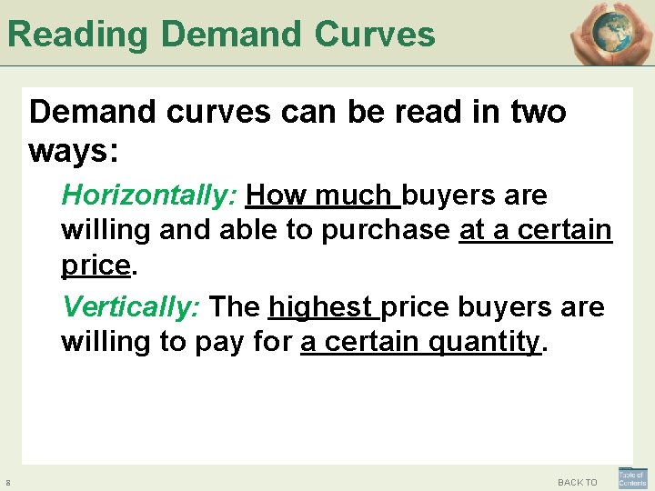 Reading Demand Curves Demand curves can be read in two ways: Horizontally: How much