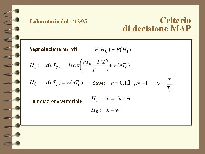 Criterio di decisione MAP Laboratorio del 1/12/05 Segnalazione on-off dove: in notazione vettoriale: 