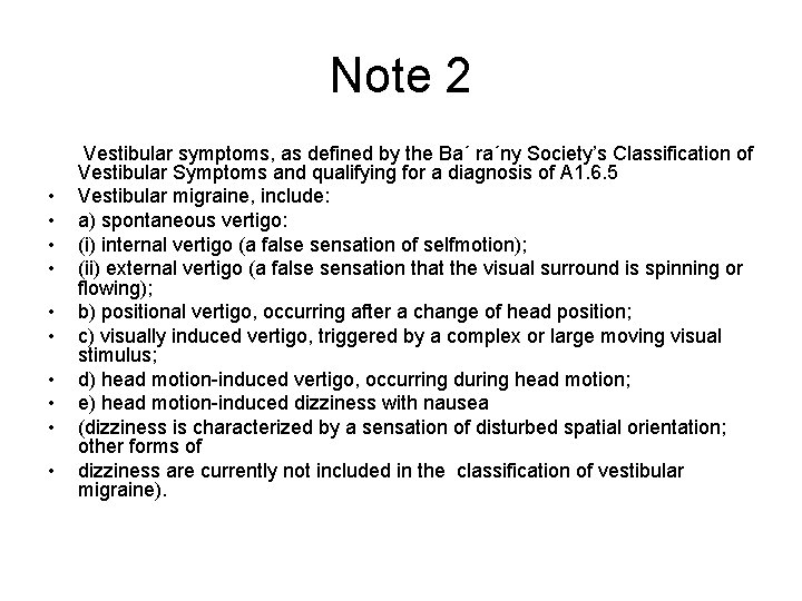 Note 2 • • • Vestibular symptoms, as defined by the Ba´ ra´ny Society’s