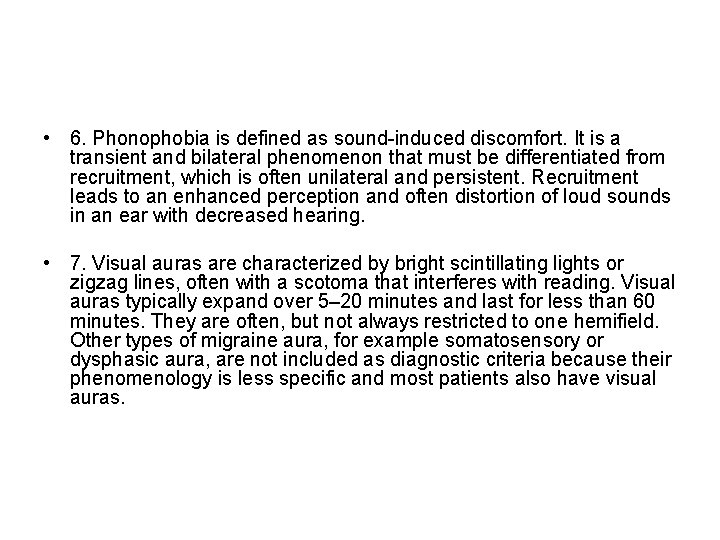  • 6. Phonophobia is defined as sound-induced discomfort. It is a transient and