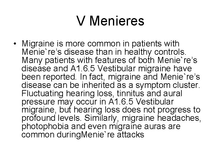 V Menieres • Migraine is more common in patients with Menie`re’s disease than in