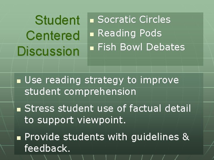 Student Centered Discussion n n n Socratic Circles Reading Pods Fish Bowl Debates Use