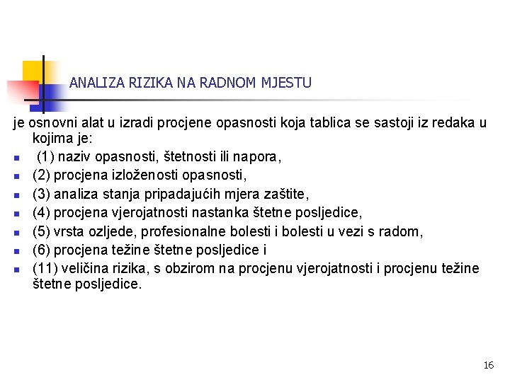 ANALIZA RIZIKA NA RADNOM MJESTU je osnovni alat u izradi procjene opasnosti koja tablica