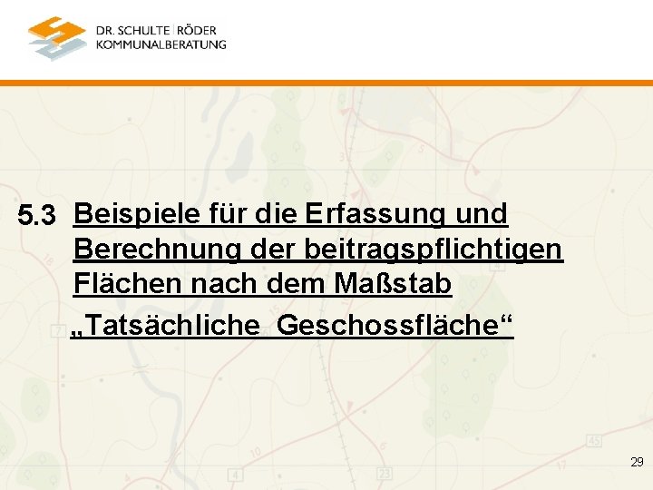 5. 3 Beispiele für die Erfassung und Berechnung der beitragspflichtigen Flächen nach dem Maßstab