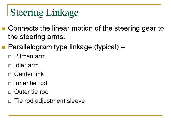 Steering Linkage n n Connects the linear motion of the steering gear to the