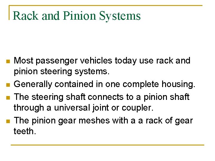 Rack and Pinion Systems n n Most passenger vehicles today use rack and pinion