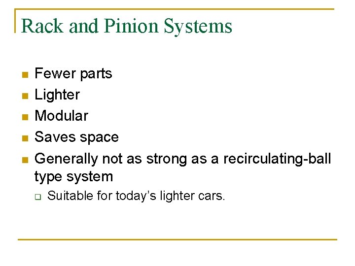 Rack and Pinion Systems n n n Fewer parts Lighter Modular Saves space Generally