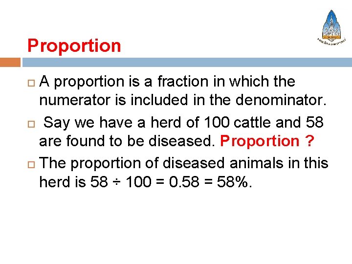 Proportion A proportion is a fraction in which the numerator is included in the