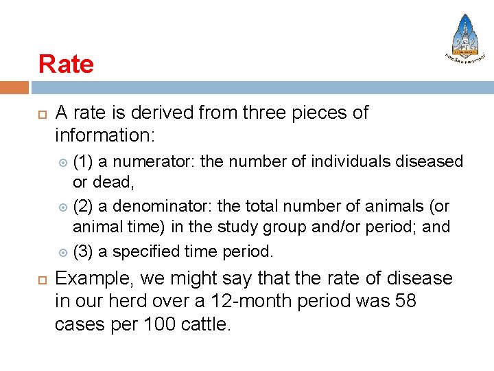 Rate A rate is derived from three pieces of information: (1) a numerator: the