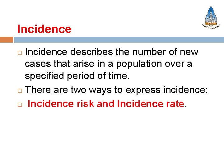 Incidence describes the number of new cases that arise in a population over a