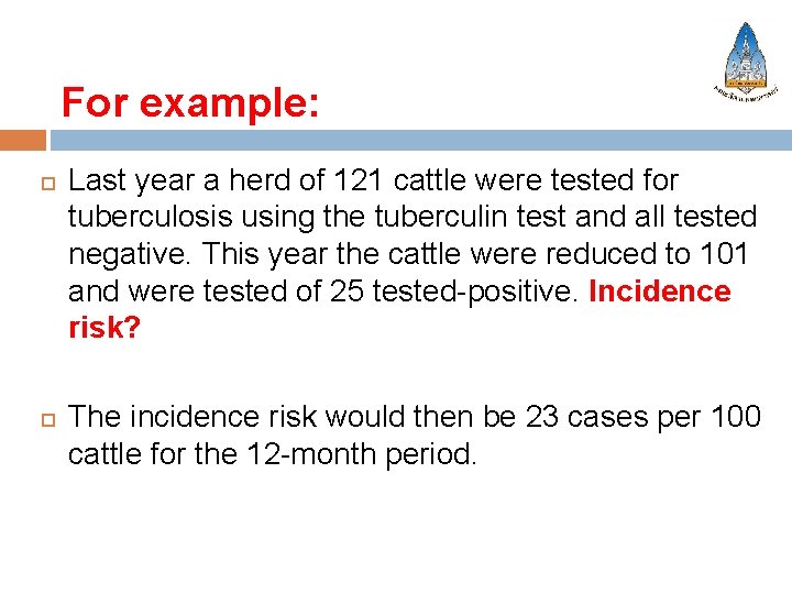For example: Last year a herd of 121 cattle were tested for tuberculosis using