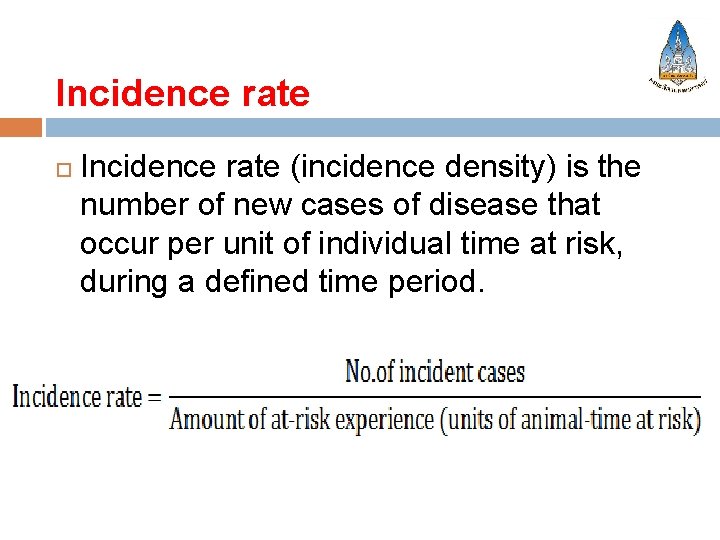 Incidence rate (incidence density) is the number of new cases of disease that occur