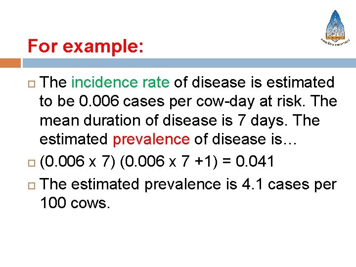 For example: The incidence rate of disease is estimated to be 0. 006 cases