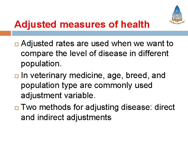 Adjusted measures of health Adjusted rates are used when we want to compare the