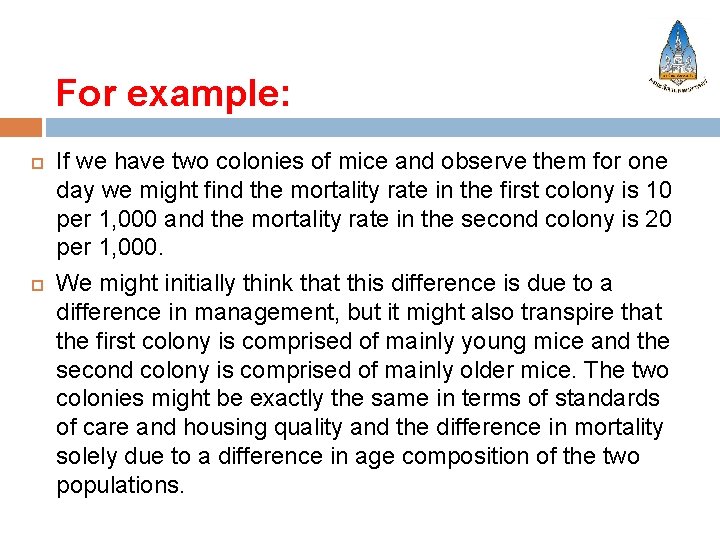 For example: If we have two colonies of mice and observe them for one