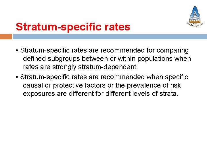 Stratum-specific rates • Stratum-specific rates are recommended for comparing defined subgroups between or within