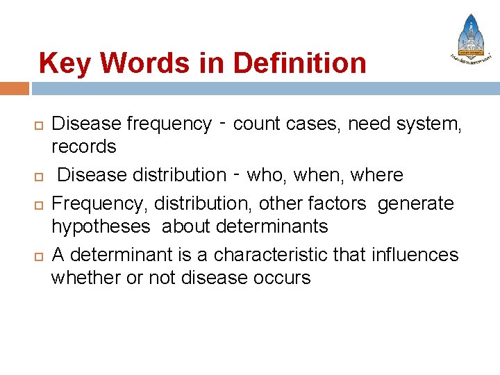 Key Words in Definition Disease frequency ‑ count cases, need system, records Disease distribution