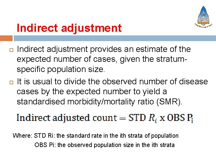 Indirect adjustment provides an estimate of the expected number of cases, given the stratumspecific
