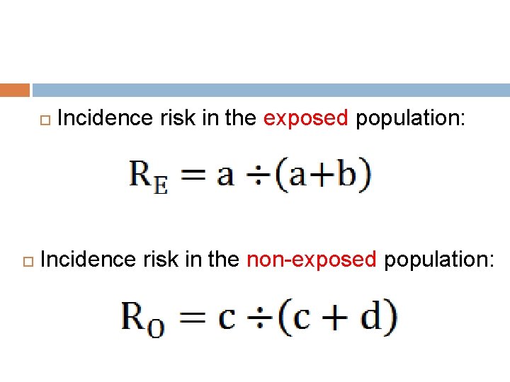  Incidence risk in the exposed population: Incidence risk in the non-exposed population: 