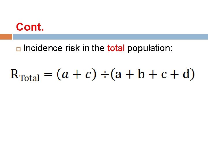 Cont. Incidence risk in the total population: 