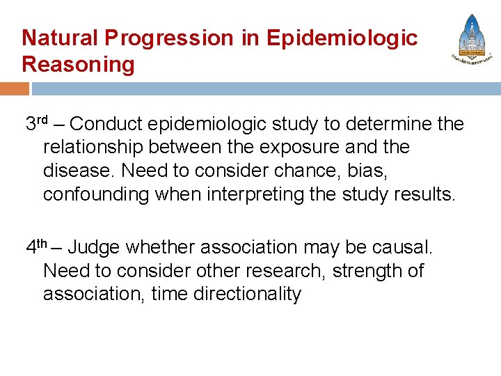 Natural Progression in Epidemiologic Reasoning 3 rd – Conduct epidemiologic study to determine the