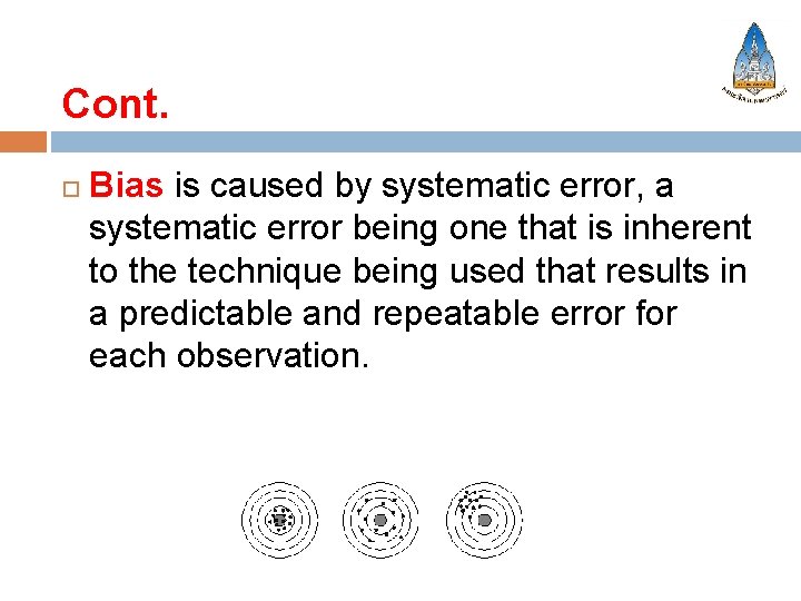 Cont. Bias is caused by systematic error, a systematic error being one that is