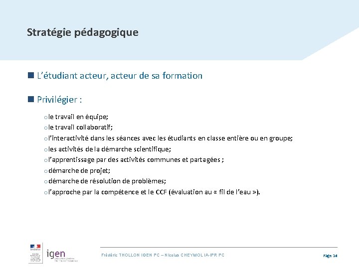 Stratégie pédagogique n L’étudiant acteur, acteur de sa formation n Privilégier : ole travail