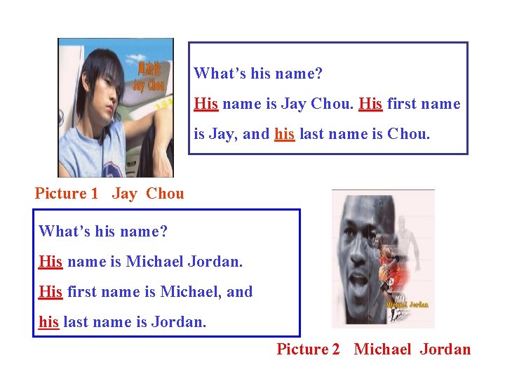 What’s his name? His name is Jay Chou. His first name is Jay, and